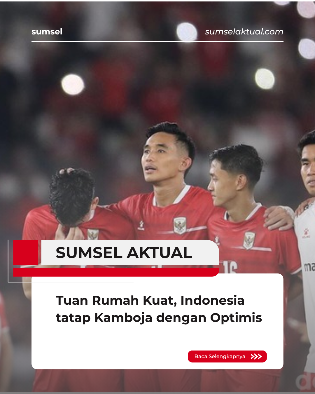 Tuan Rumah Kuat, Indonesia tatap Kamboja dengan Optimis