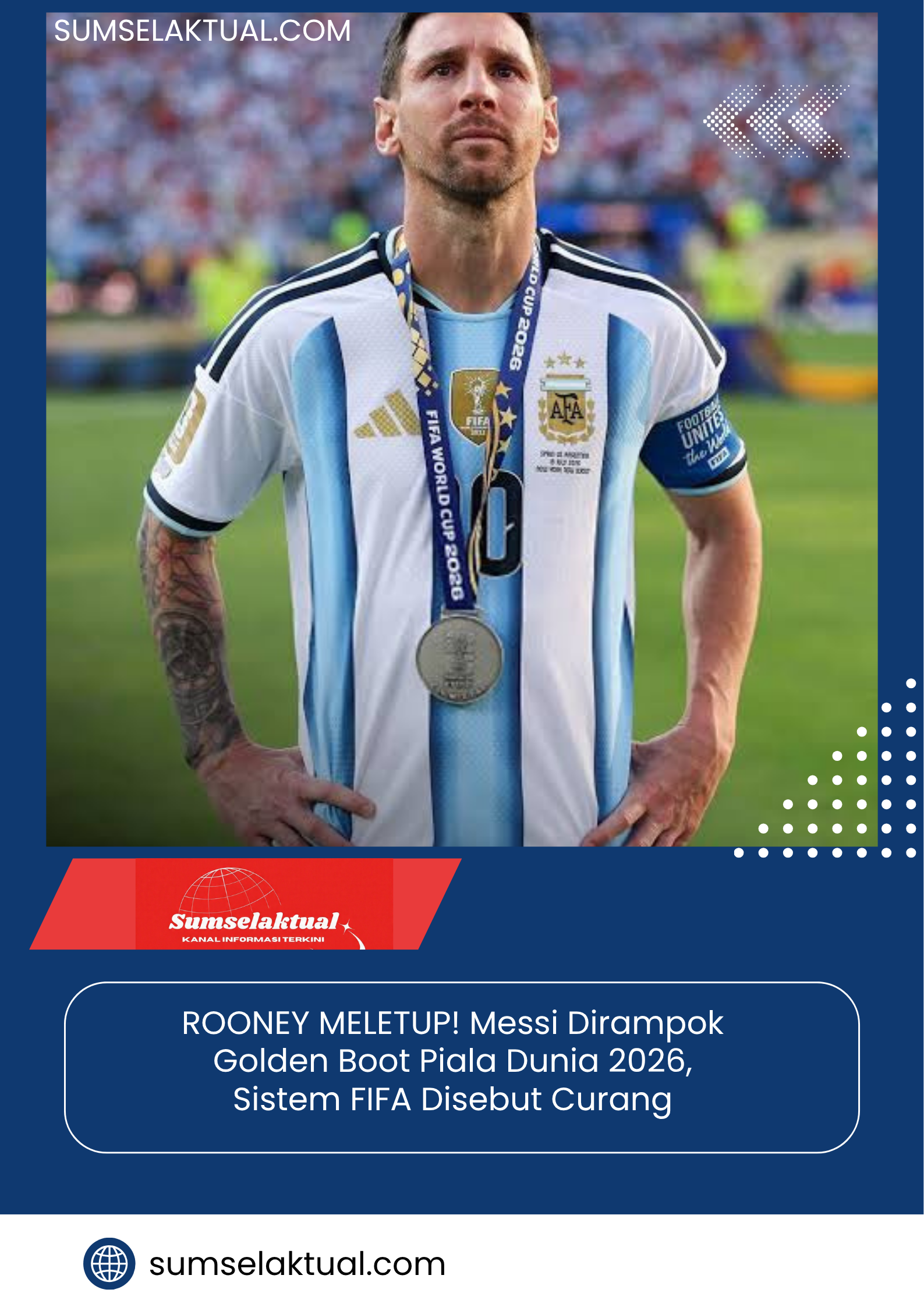 ROONEY MELETUP! Messi Dirampok Golden Boot Piala Dunia 2026, Sistem FIFA Disebut Curang
