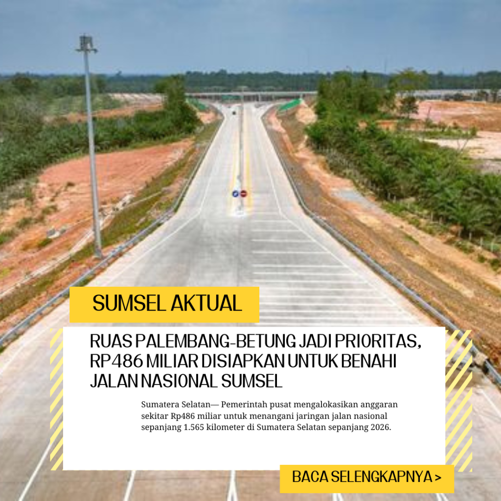 Ruas Palembang-Betung Jadi Prioritas, Rp486 Miliar Disiapkan untuk Benahi Jalan Nasional Sumsel