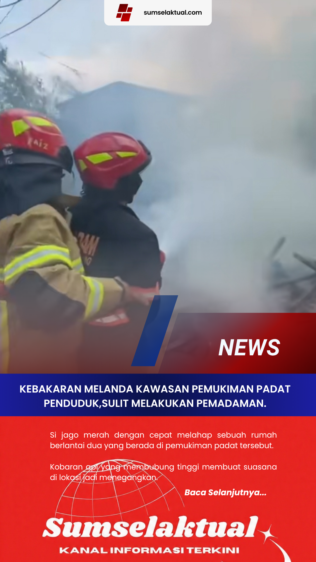 Kebakaran melanda kawasan pemukiman padat penduduk,sulit melakukan pemadaman.