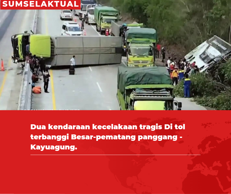 Dua kendaraan kecelakaan tragis Di tol terbanggi Besar-pematang panggang – Kayuagung.